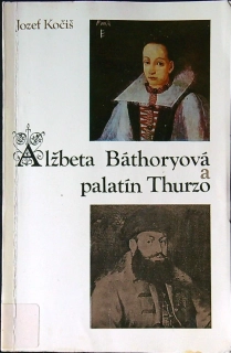Alžbeta Báthoryová a palatín Thurzo