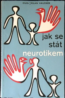 Jak se stát neurotikem