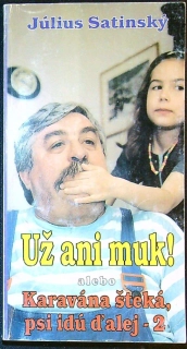 Už ani muk! alebo Karavána šteká, psi idú ďalej 2.