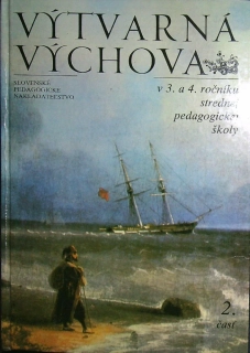 Výtvarná výchova v 3. a 4. ročníku pedagogickej školy 2. časť
