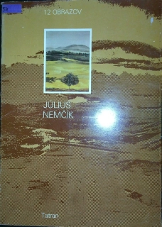 Dvanásť obrazov Júliusa Nemčíka