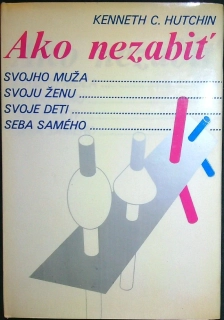 Ako si nezabiť svojho muža ženu deti seba samého