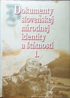 Dokumenty slovenskej národnej identity a štátnosti I.