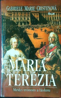 Mária Terézia - Medzi trónom a láskou